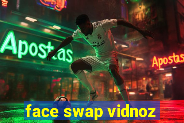 face swap vidnoz